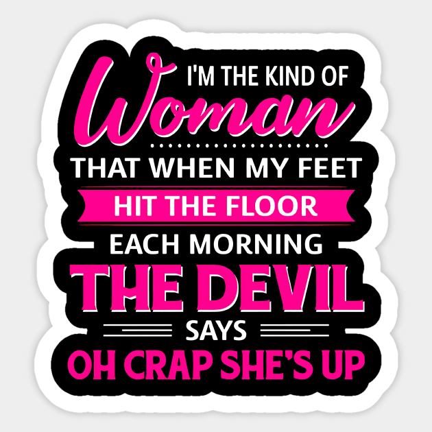 I'm The Kind Of Woman That When My Feet Hit The Floor Sticker by Brodrick Arlette Store
